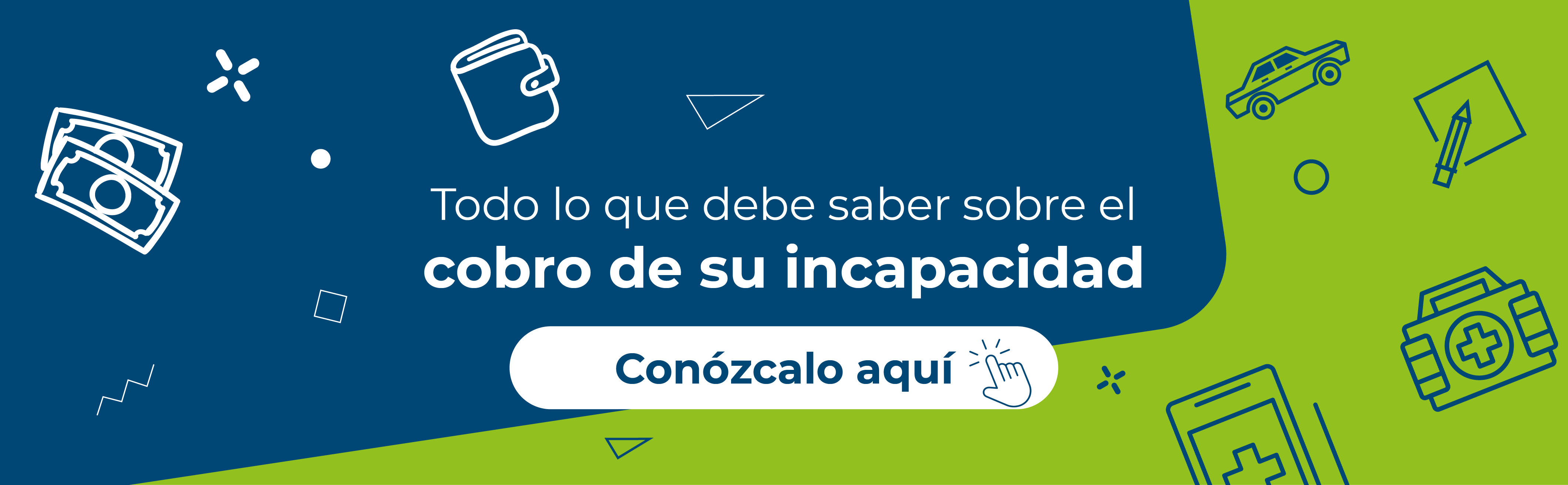 Imagen con iconos de salud y vehículos que dice: todo lo que debe saber sobre el cobro de su incapacidad